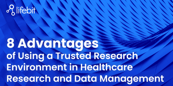 8 Advantages of Using a Trusted Research Environment in Healthcare Research & Data Management