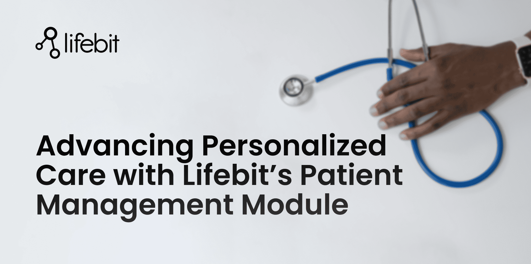 Advancing Personalized Care with Lifebit’s Patient Management Module