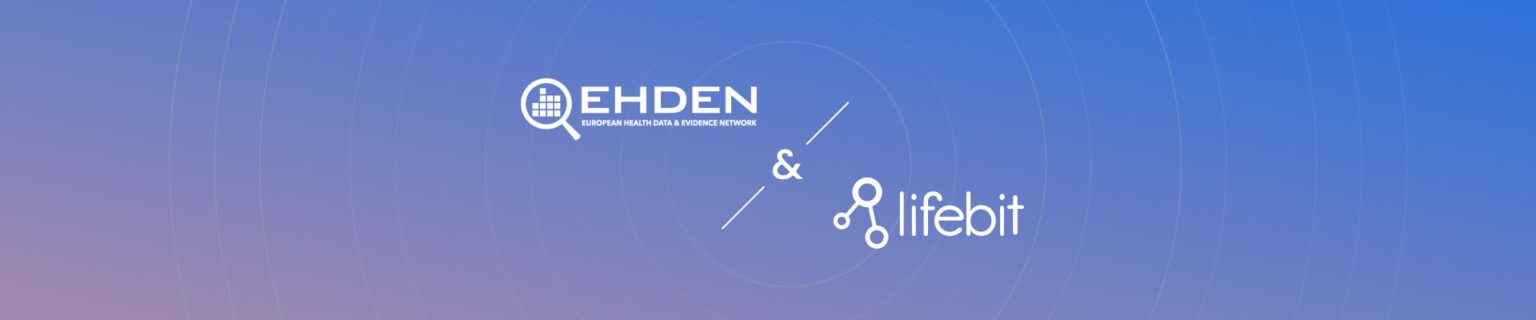 The European Health Data and Evidence Network (EHDEN) Welcomes Lifebit as a Certified Partner