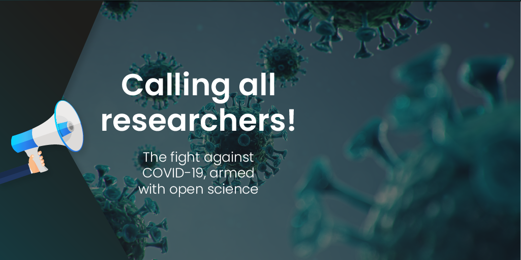 Calling all researchers! The fight against COVID-19, armed with open science
