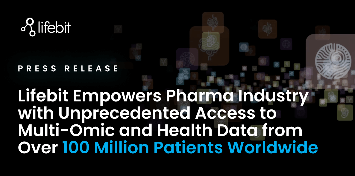 Lifebit Empowers Pharma Industry with Unprecedented Access to Multi-Omic and Health Data from Over 100 Million Patients Worldwide